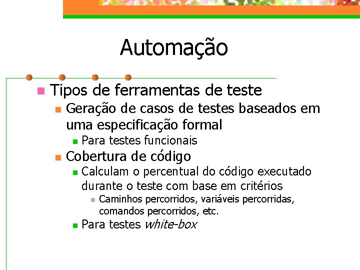 Automação n Tipos de ferramentas de teste n Geração de casos de testes baseados