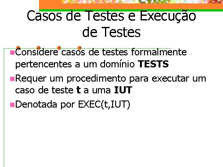 Casos de Testes e Execução de Testes n. Considere casos de testes formalmente pertencentes