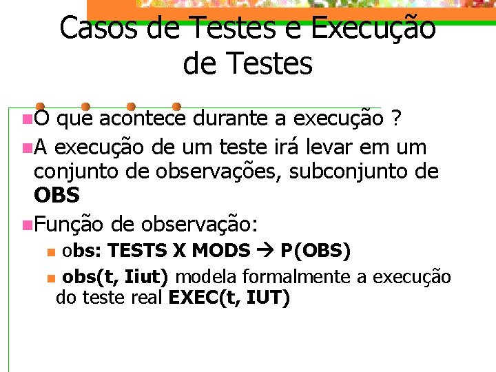 Casos de Testes e Execução de Testes n. O que acontece durante a execução