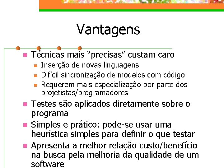 Vantagens n Técnicas mais “precisas” custam caro n n n Inserção de novas linguagens