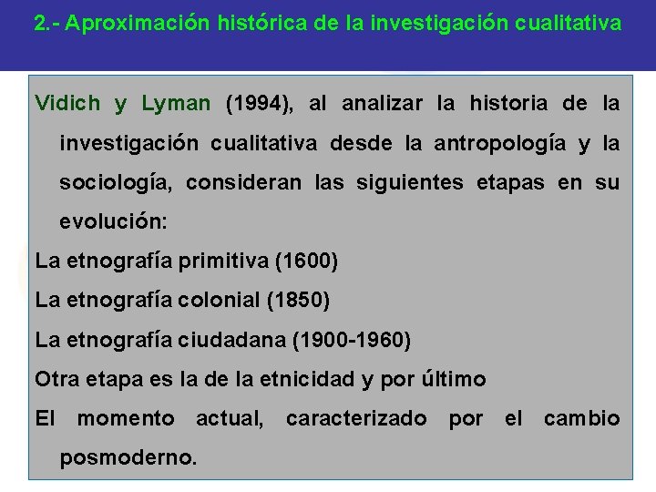 2. - Aproximación histórica de la investigación cualitativa Vidich y Lyman (1994), al analizar