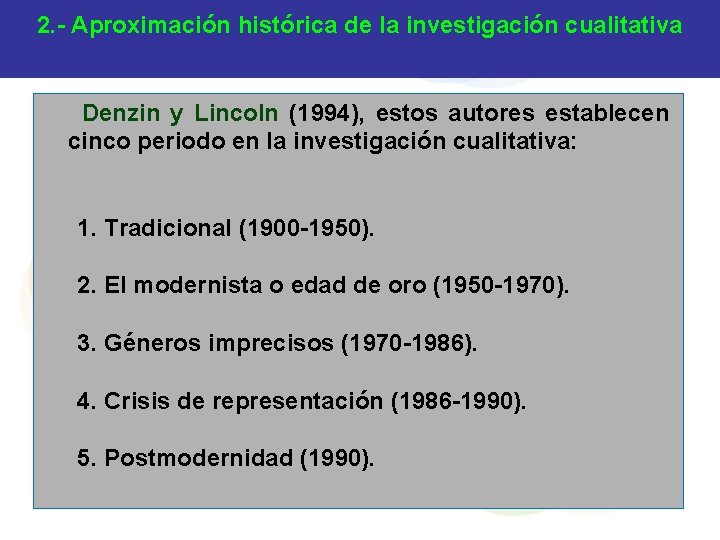 2. - Aproximación histórica de la investigación cualitativa Denzin y Lincoln (1994), estos autores