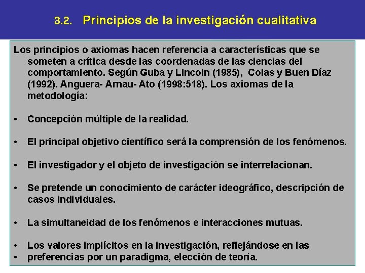 3. 2. Principios de la investigación cualitativa Los principios o axiomas hacen referencia a