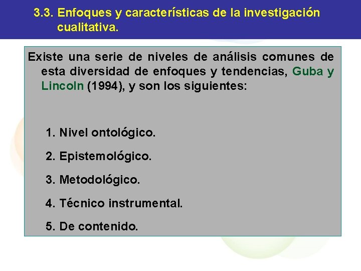 3. 3. Enfoques y características de la investigación cualitativa. Existe una serie de niveles