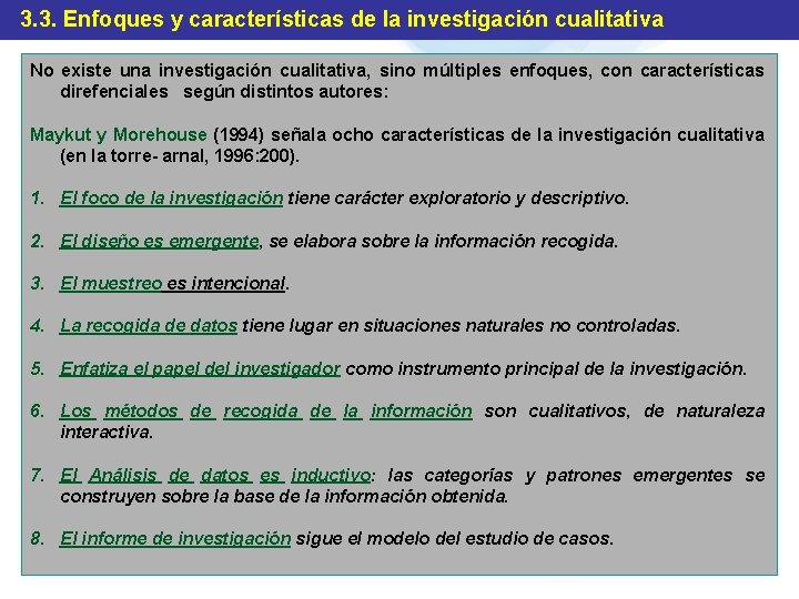 3. 3. Enfoques y características de la investigación cualitativa No existe una investigación cualitativa,