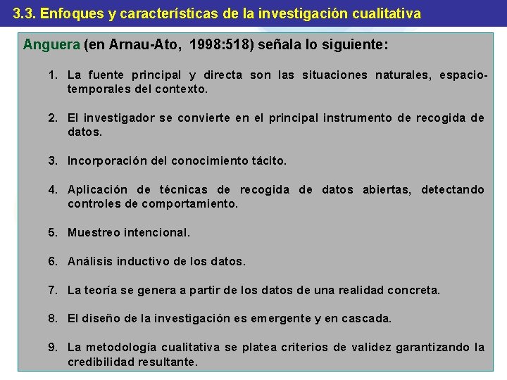 3. 3. Enfoques y características de la investigación cualitativa Anguera (en Arnau-Ato, 1998: 518)