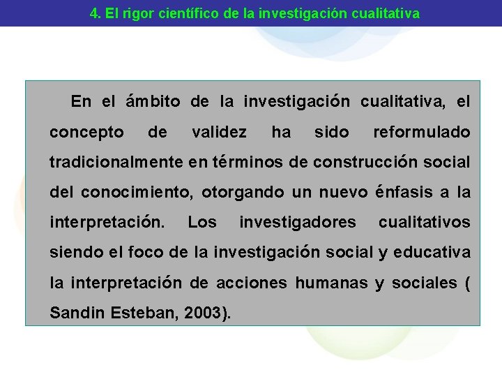 4. El rigor científico de la investigación cualitativa En el ámbito de la investigación