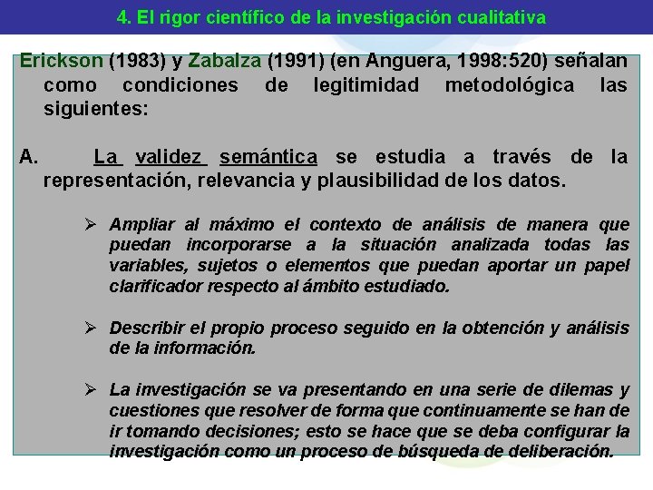 4. El rigor científico de la investigación cualitativa Erickson (1983) y Zabalza (1991) (en