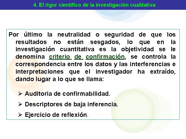 4. El rigor científico de la investigación cualitativa Por último la neutralidad o seguridad