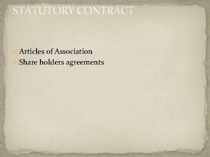 STATUTORY CONTRACT Articles of Association Share holders agreements 