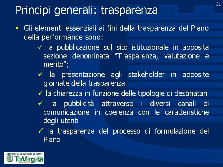 Principi generali: trasparenza § Gli elementi essenziali ai fini della trasparenza del Piano della