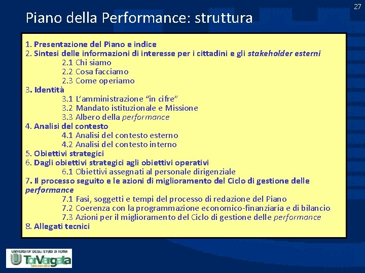 Piano della Performance: struttura 1. Presentazione del Piano e indice 2. Sintesi delle informazioni