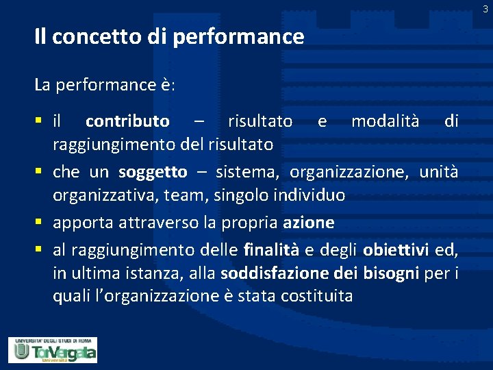 3 Il concetto di performance La performance è: § il contributo – risultato e