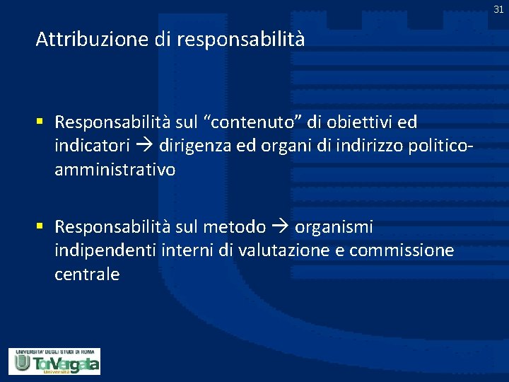 31 Attribuzione di responsabilità § Responsabilità sul “contenuto” di obiettivi ed indicatori dirigenza ed