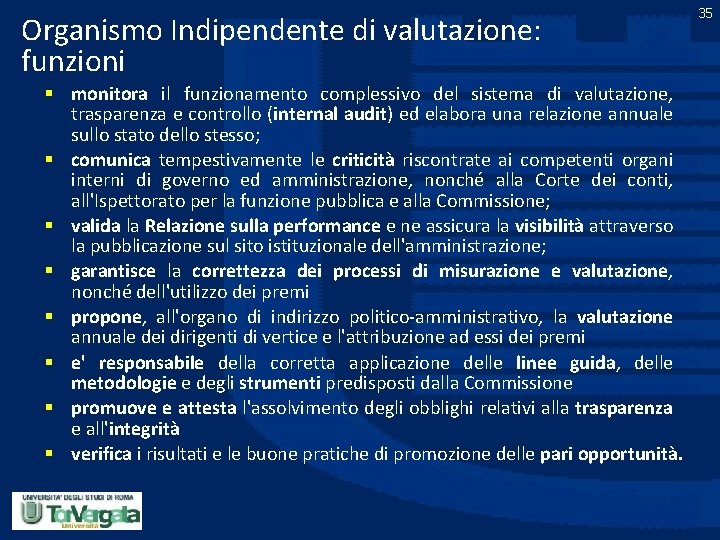 Organismo Indipendente di valutazione: funzioni § monitora il funzionamento complessivo del sistema di valutazione,