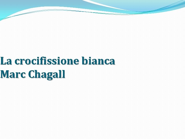 La crocifissione bianca Marc Chagall 