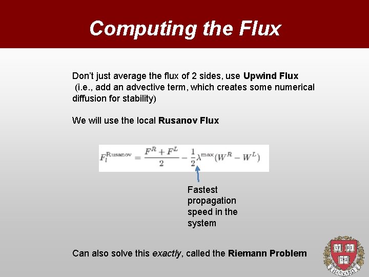 Computing the Flux Don’t just average the flux of 2 sides, use Upwind Flux