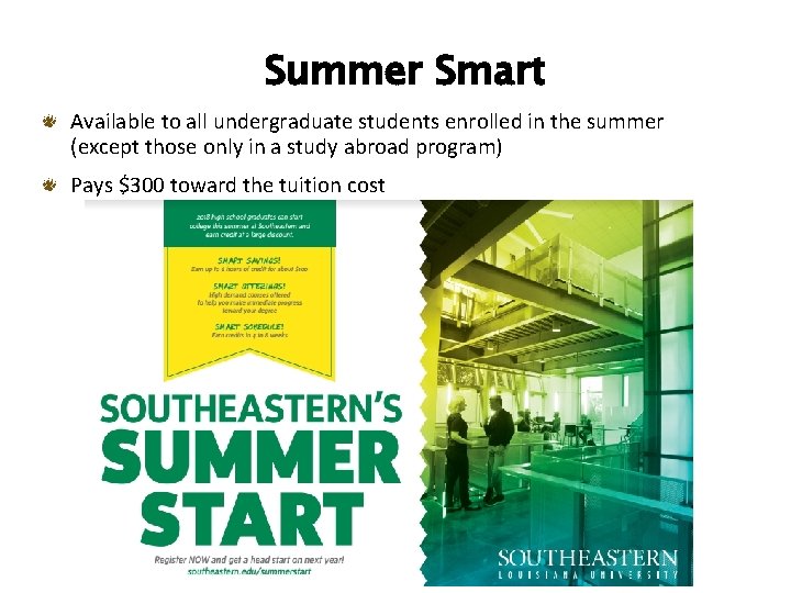 Summer Smart Available to all undergraduate students enrolled in the summer (except those only