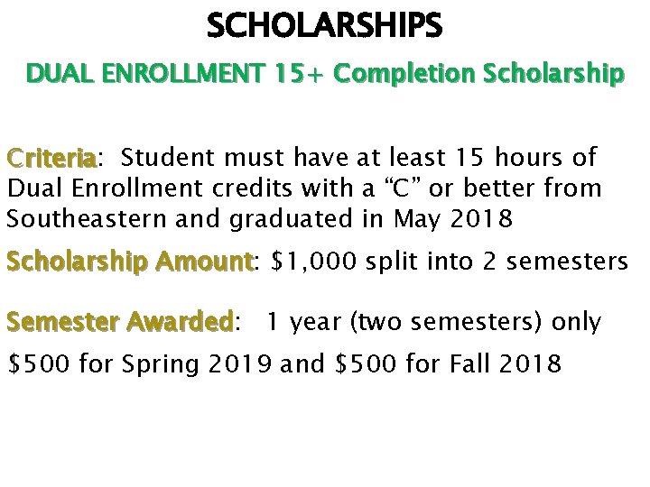 SCHOLARSHIPS DUAL ENROLLMENT 15+ Completion Scholarship Criteria: riteria Student must have at least 15