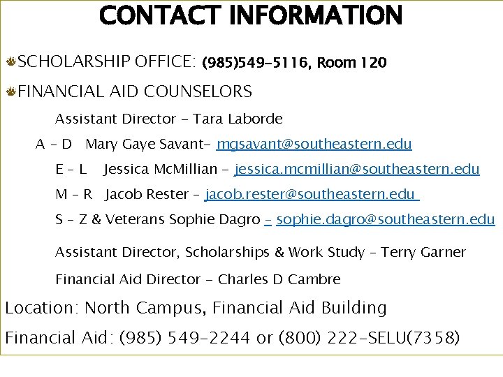 CONTACT INFORMATION SCHOLARSHIP OFFICE: (985)549 -5116, Room 120 FINANCIAL AID COUNSELORS Assistant Director -