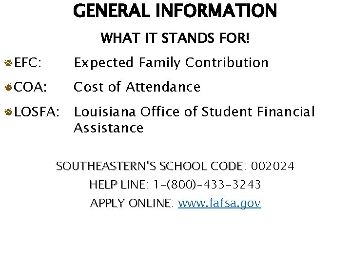 GENERAL INFORMATION WHAT IT STANDS FOR! EFC: Expected Family Contribution COA: Cost of Attendance