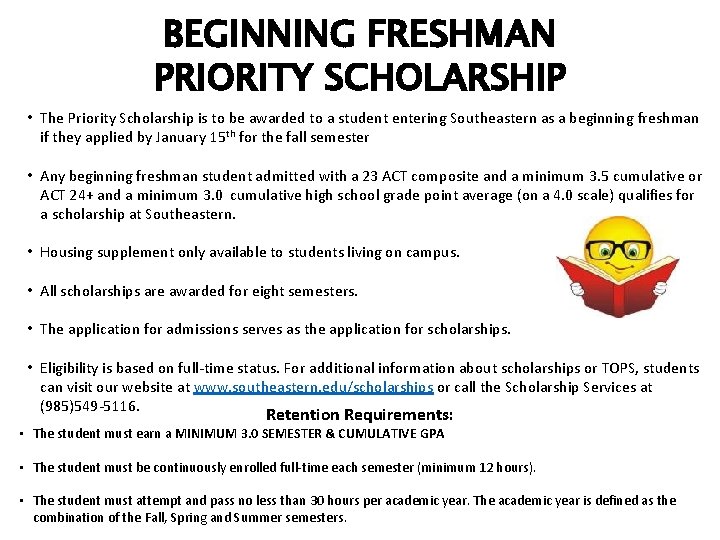 BEGINNING FRESHMAN PRIORITY SCHOLARSHIP • The Priority Scholarship is to be awarded to a