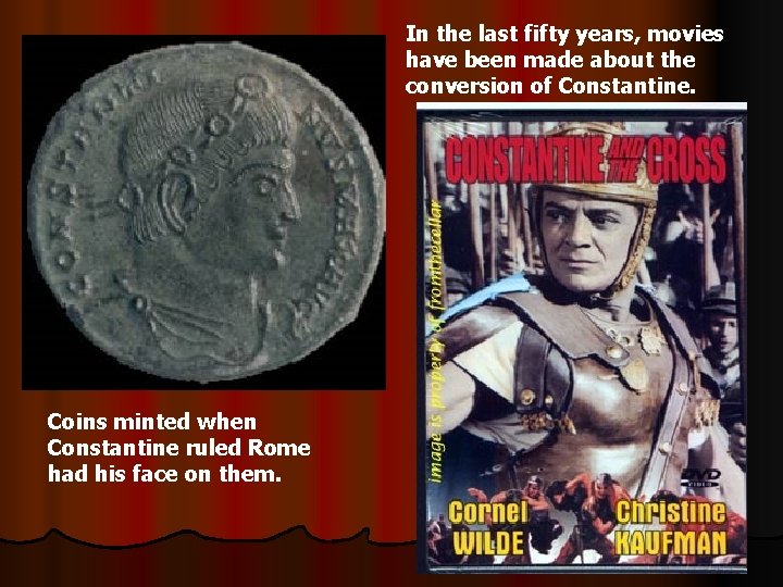 In the last fifty years, movies have been made about the conversion of Constantine.