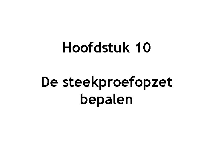 Hoofdstuk 10 De steekproefopzet bepalen 