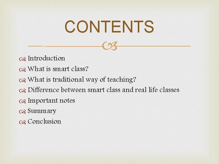 CONTENTS Introduction What is smart class? What is traditional way of teaching? Difference between