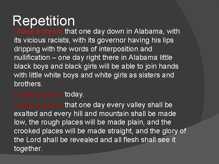 Repetition I have a dream that one day down in Alabama, with its vicious