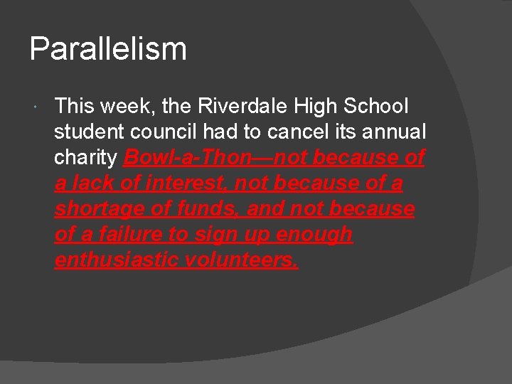 Parallelism This week, the Riverdale High School student council had to cancel its annual