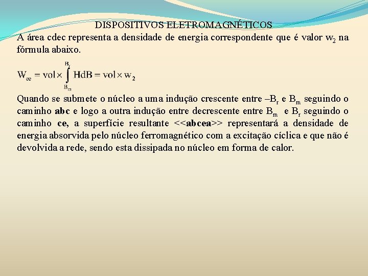 DISPOSITIVOS ELETROMAGNÉTICOS A área cdec representa a densidade de energia correspondente que é valor DISPOSITIVOS ELETROMAGNÉTICOS A área cdec representa a densidade de energia correspondente que é valor