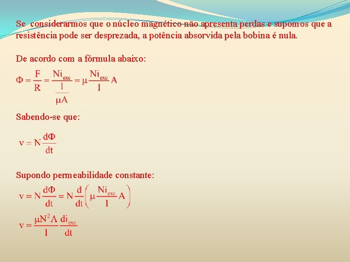 Se considerarmos que o núcleo magnético não apresenta perdas e supomos que a resistência Se considerarmos que o núcleo magnético não apresenta perdas e supomos que a resistência
