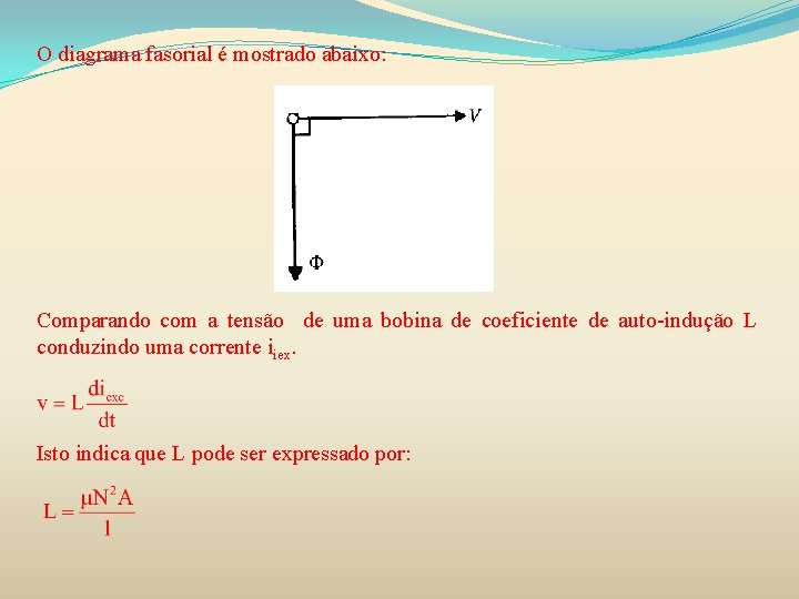 O diagrama fasorial é mostrado abaixo: Comparando com a tensão de uma bobina de O diagrama fasorial é mostrado abaixo: Comparando com a tensão de uma bobina de