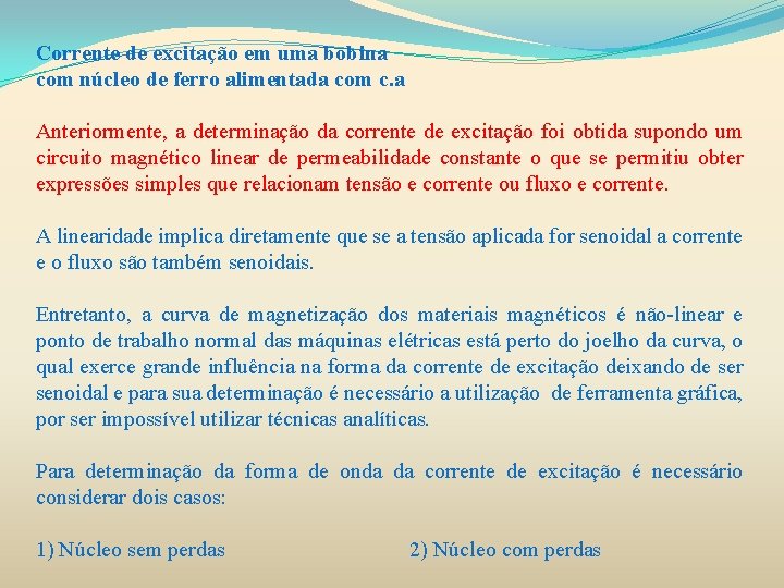 Corrente de excitação em uma bobina com núcleo de ferro alimentada com c. a Corrente de excitação em uma bobina com núcleo de ferro alimentada com c. a