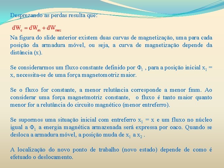Desprezando as perdas resulta que: Na figura do slide anterior existem duas curvas de Desprezando as perdas resulta que: Na figura do slide anterior existem duas curvas de