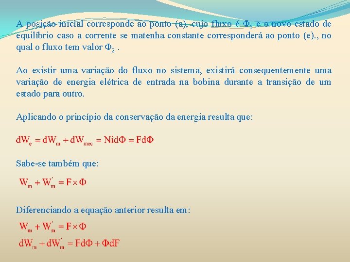 A posição inicial corresponde ao ponto (a), cujo fluxo é Φ 1 e o A posição inicial corresponde ao ponto (a), cujo fluxo é Φ 1 e o