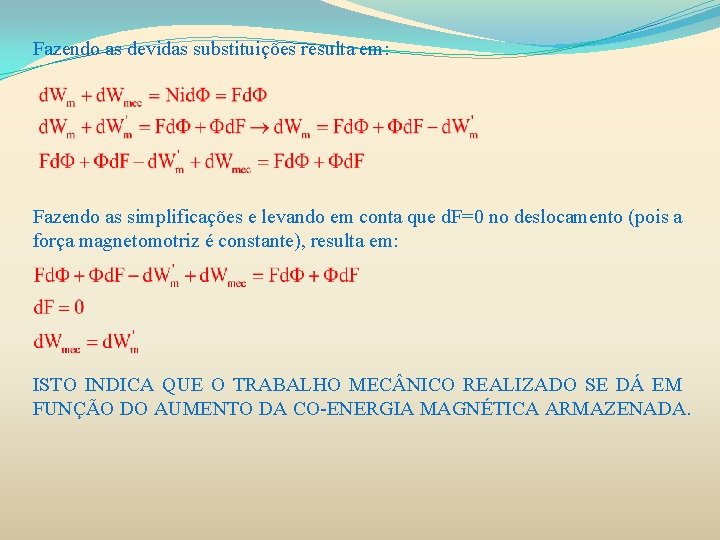 Fazendo as devidas substituições resulta em: Fazendo as simplificações e levando em conta que Fazendo as devidas substituições resulta em: Fazendo as simplificações e levando em conta que