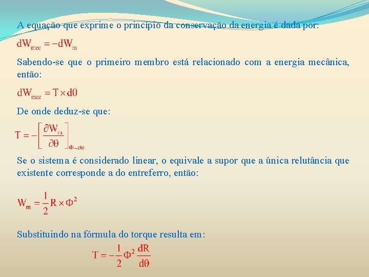 A equação que exprime o princípio da conservação da energia é dada por: Sabendo-se A equação que exprime o princípio da conservação da energia é dada por: Sabendo-se