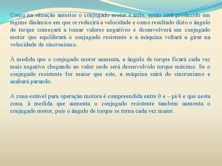 Como na situação anterior o conjugado motor é nulo, então será produzido um regime Como na situação anterior o conjugado motor é nulo, então será produzido um regime