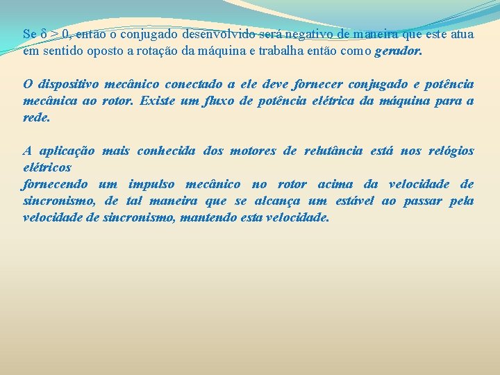 Se δ > 0, então o conjugado desenvolvido será negativo de maneira que este Se δ > 0, então o conjugado desenvolvido será negativo de maneira que este