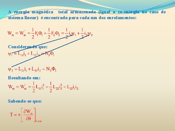 A energia magnética total armazenada (igual a co-energia no caso de sistema linear) é A energia magnética total armazenada (igual a co-energia no caso de sistema linear) é