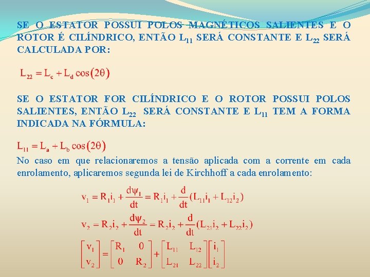 SE O ESTATOR POSSUI POLOS MAGNÉTICOS SALIENTES E O ROTOR É CILÍNDRICO, ENTÃO L SE O ESTATOR POSSUI POLOS MAGNÉTICOS SALIENTES E O ROTOR É CILÍNDRICO, ENTÃO L