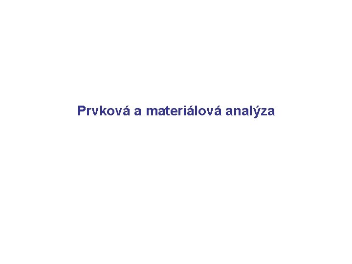 Prvková a materiálová analýza 