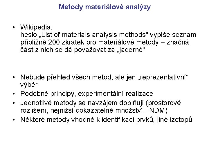 Metody materiálové analýzy • Wikipedia: heslo „List of materials analysis methods“ vypíše seznam přibližně