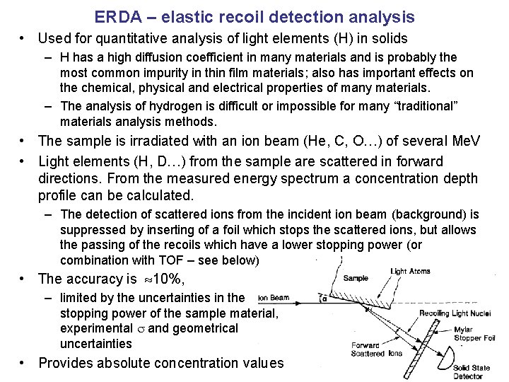 ERDA – elastic recoil detection analysis • Used for quantitative analysis of light elements