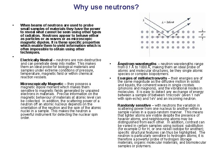 Why use neutrons? • • When beams of neutrons are used to probe small