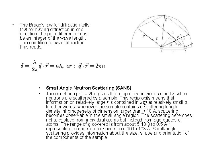  • The Bragg's law for diffraction tells that for having diffraction in one