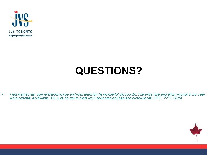 QUESTIONS? • I just want to say special thanks to you and your team