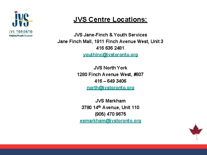 JVS Centre Locations: JVS Jane-Finch & Youth Services Jane Finch Mall, 1911 Finch Avenue